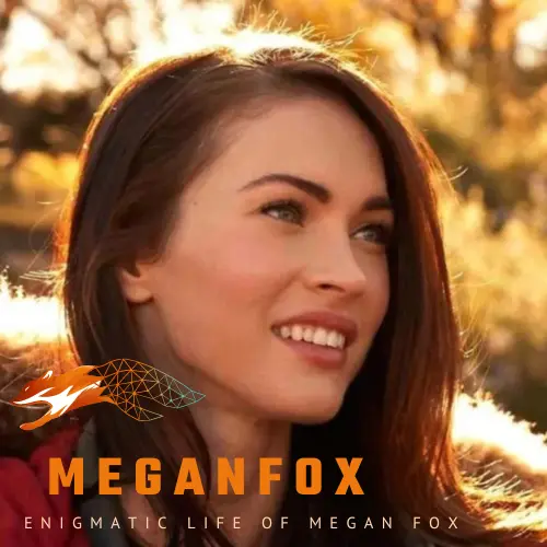 The Enigmatic Life of Megan Fox Unveiled